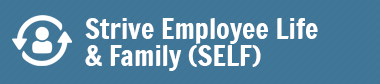 Strive Employee Life &amp; Family (SELF)